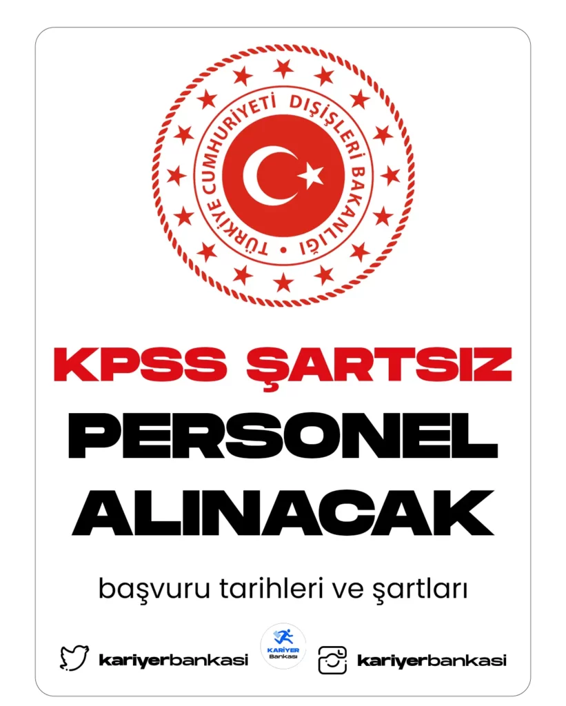 Dışişleri Bakanlığı KPSS Şartsız 30 Personel Alımı Başvuru Şartları