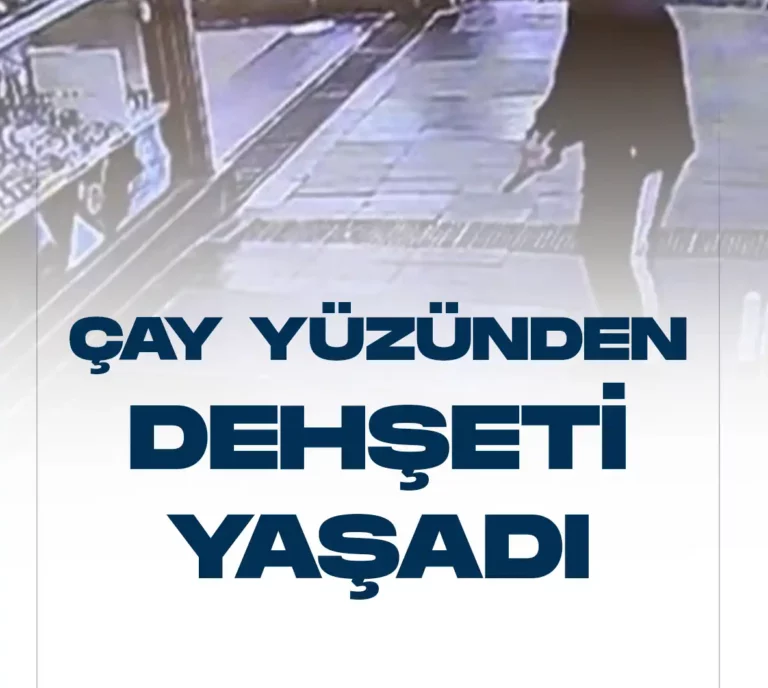 çay dehşeti