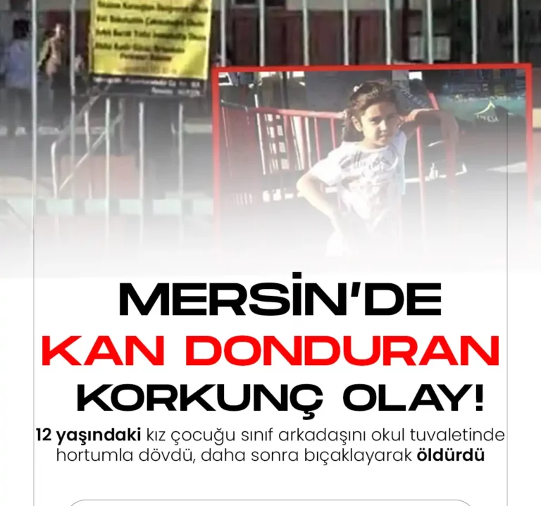 Mersin’de 12 Yaşındaki Kız Çocuğu Sınıf Arkadaşını Öldürdü