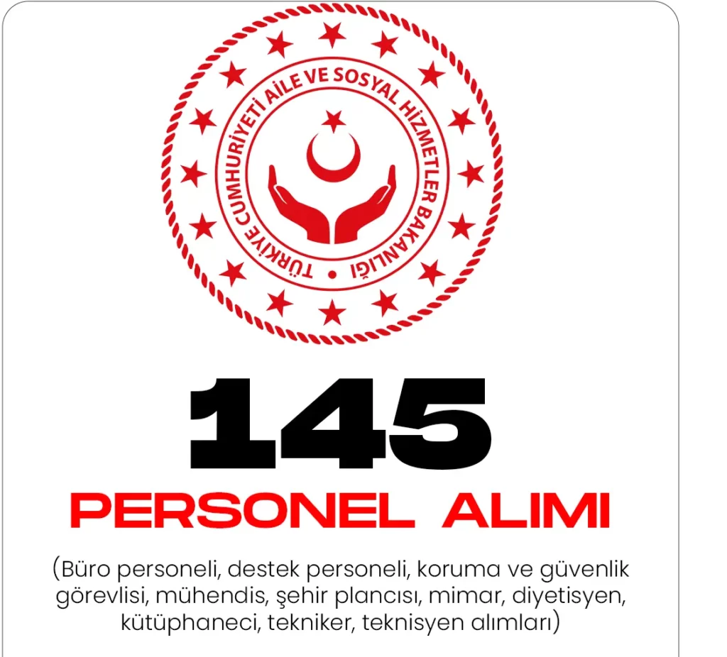 Aile ve Sosyal Hizmetler Bakanlığı 145 personel alımı başvurularında son günler.