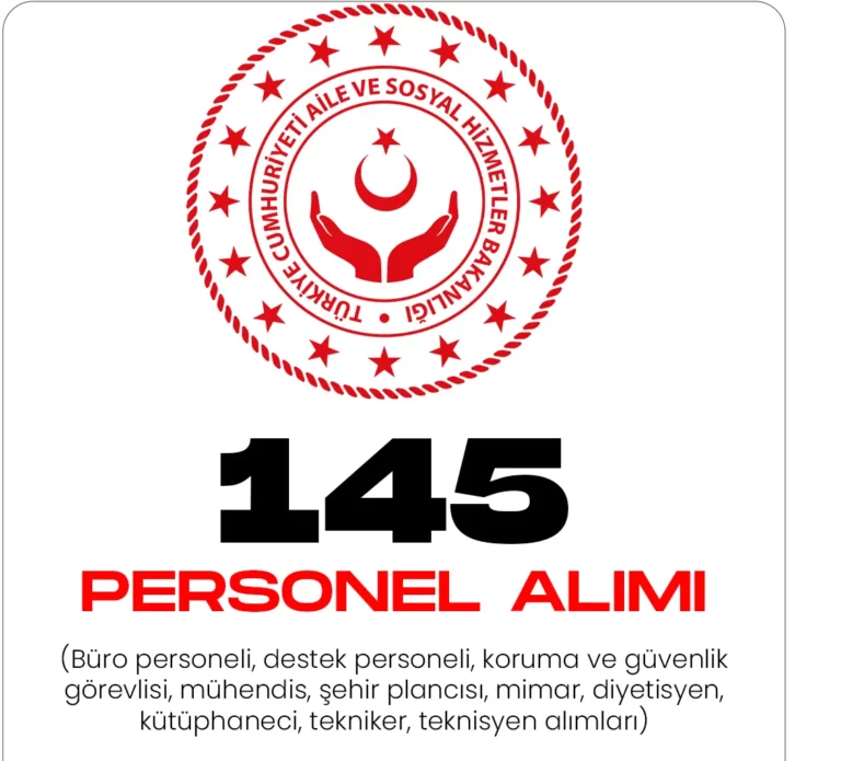 Aile ve Sosyal Hizmetler Bakanlığı 145 personel alımı başvurularında son günler.