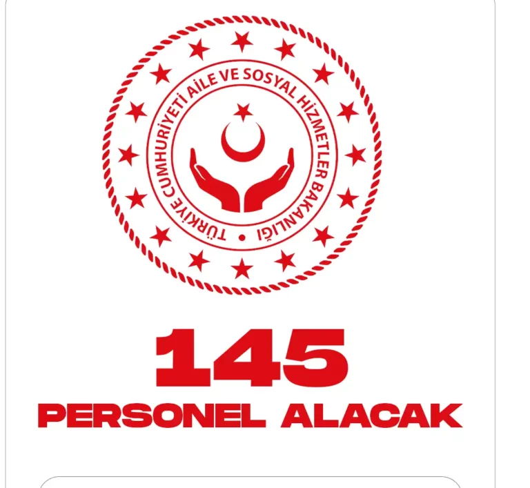 Aile ve sosyal hizmetler bakanlığı 145 personel alımı yapacak.