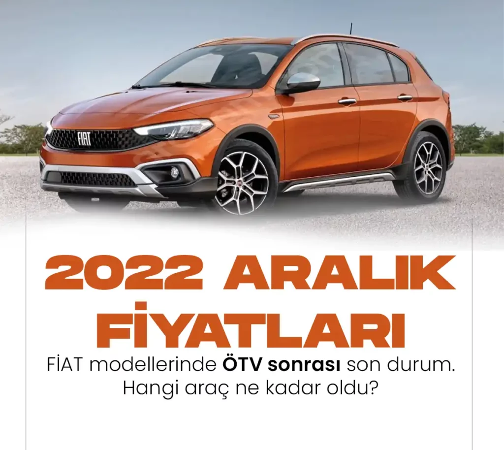 2022 FİAT otomobillerde son durum ne.