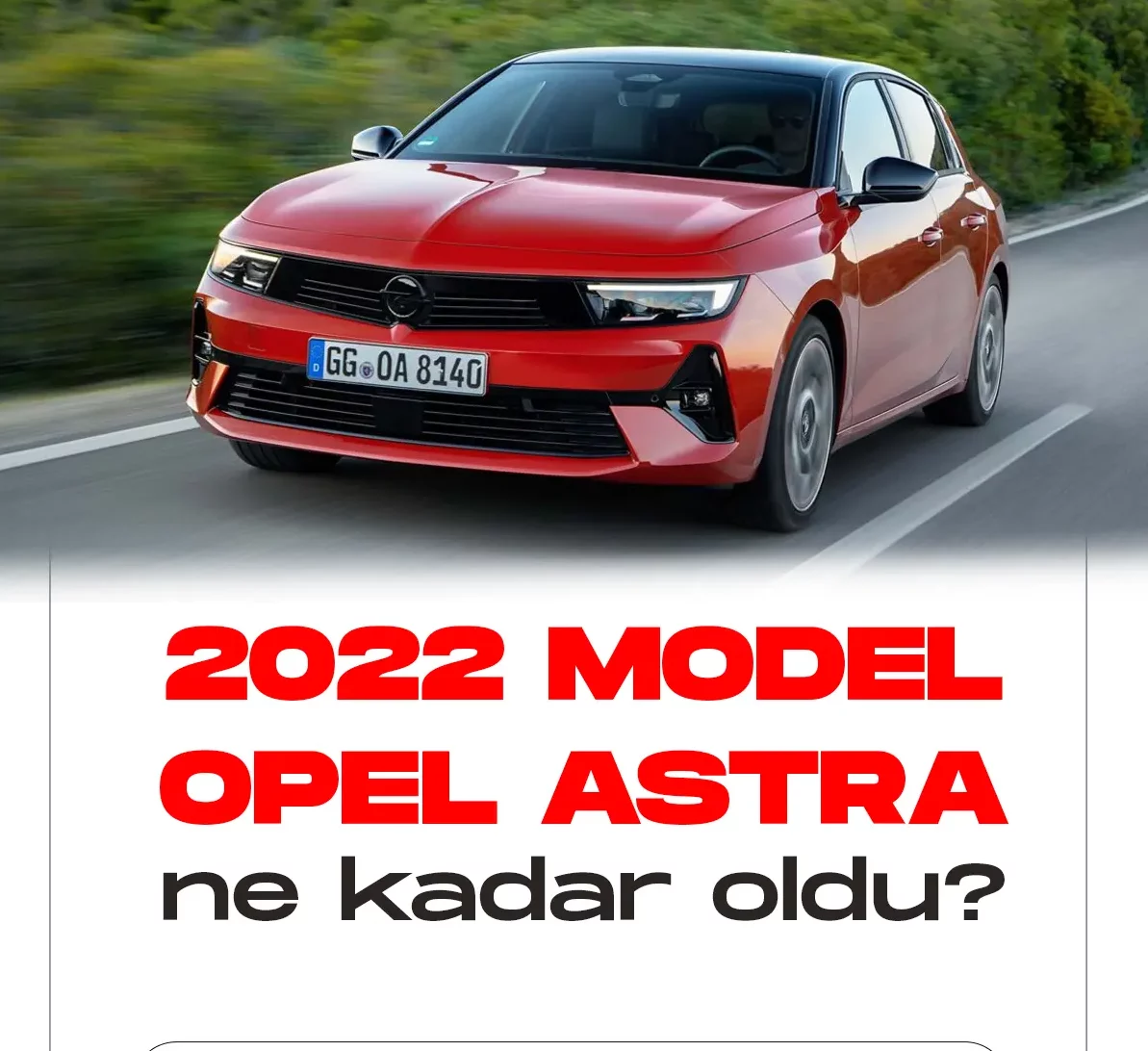 2022 Model Opel Astra fiyat listesi.