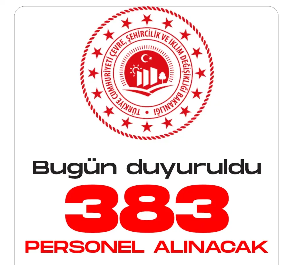 Çevre Şehircilik ve İklim Değişikliği Bakanlığı 383 personel alacak