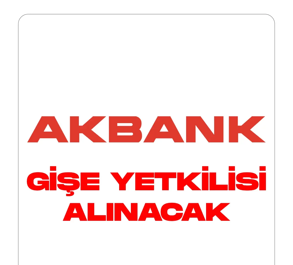 Türkiye'nin en büyük özel bankalarından Akbank, Ankara, Aydın, İstanbul, Kocaeli, Konya, Sivas illerinde gişe yetkilisi alımı yapacak.