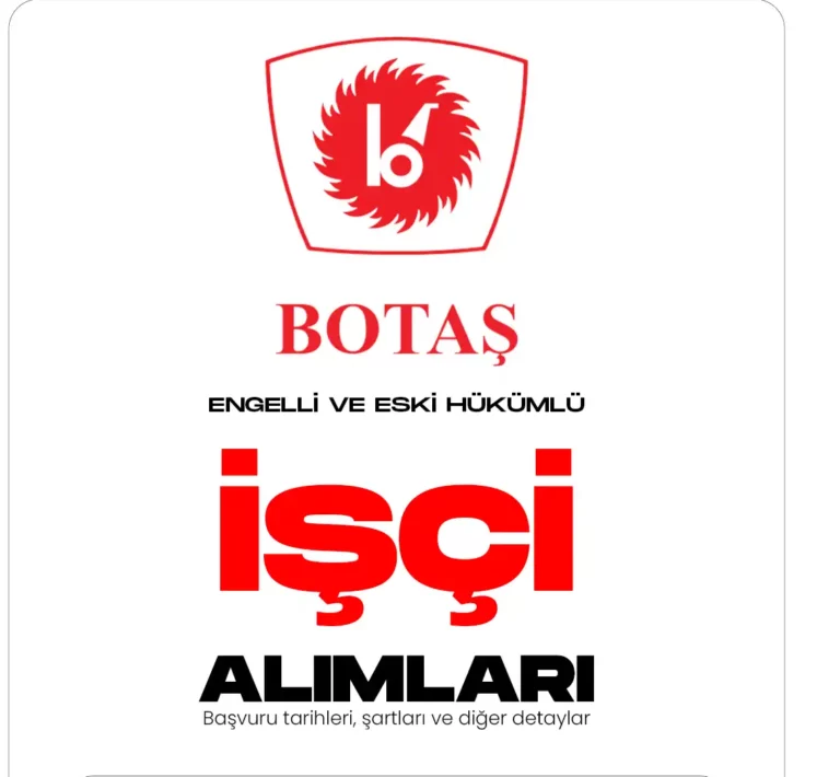 BOTAŞ Engelli ve Eski Hükümlü işçi alımları yapacak. Başvurular İŞKUR üzerinden 5 Aralık'ta başlıyor.