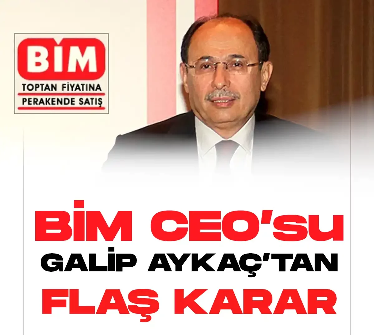BİM CEO'su Galip Aykaç istifa kararını açıkladı.