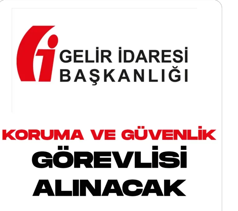 Gelir İdaresi Başkanlığı Koruma ve Güvenlik Görevlisi Alımı yapacak. Başvuru tarihleri ve şartları açıklandı.
