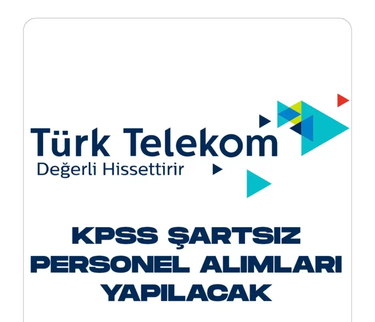 TÜRK TELEKOM KPSS ŞARTSIZ PERSONEL ALIMLARI YAPACAK.