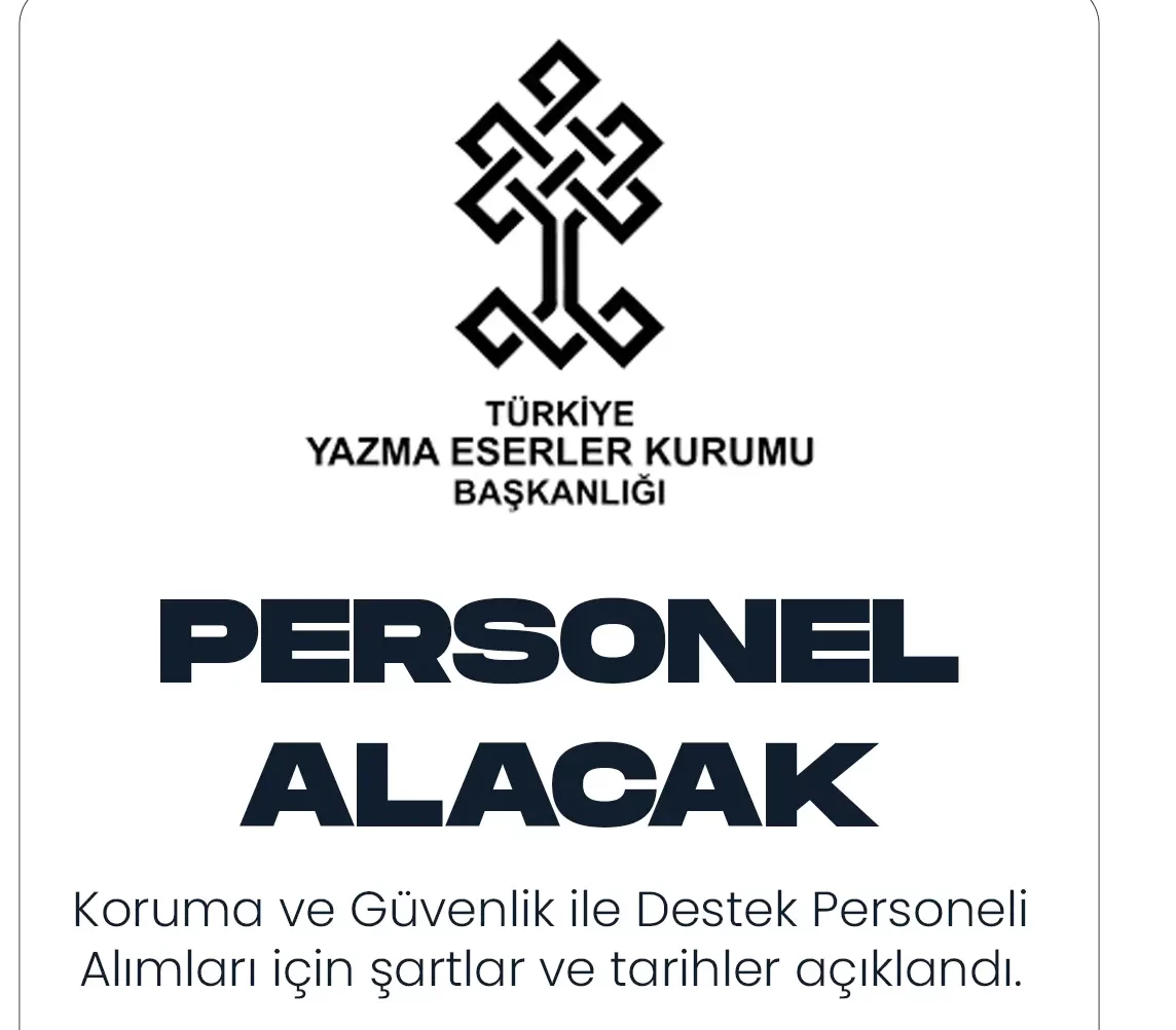 Türkiye Yazma Eserler Kurumu Güvenlik Görevlisi ve Destek Personeli Alacak. Başvuru tarihleri ve şartları açıklandı.