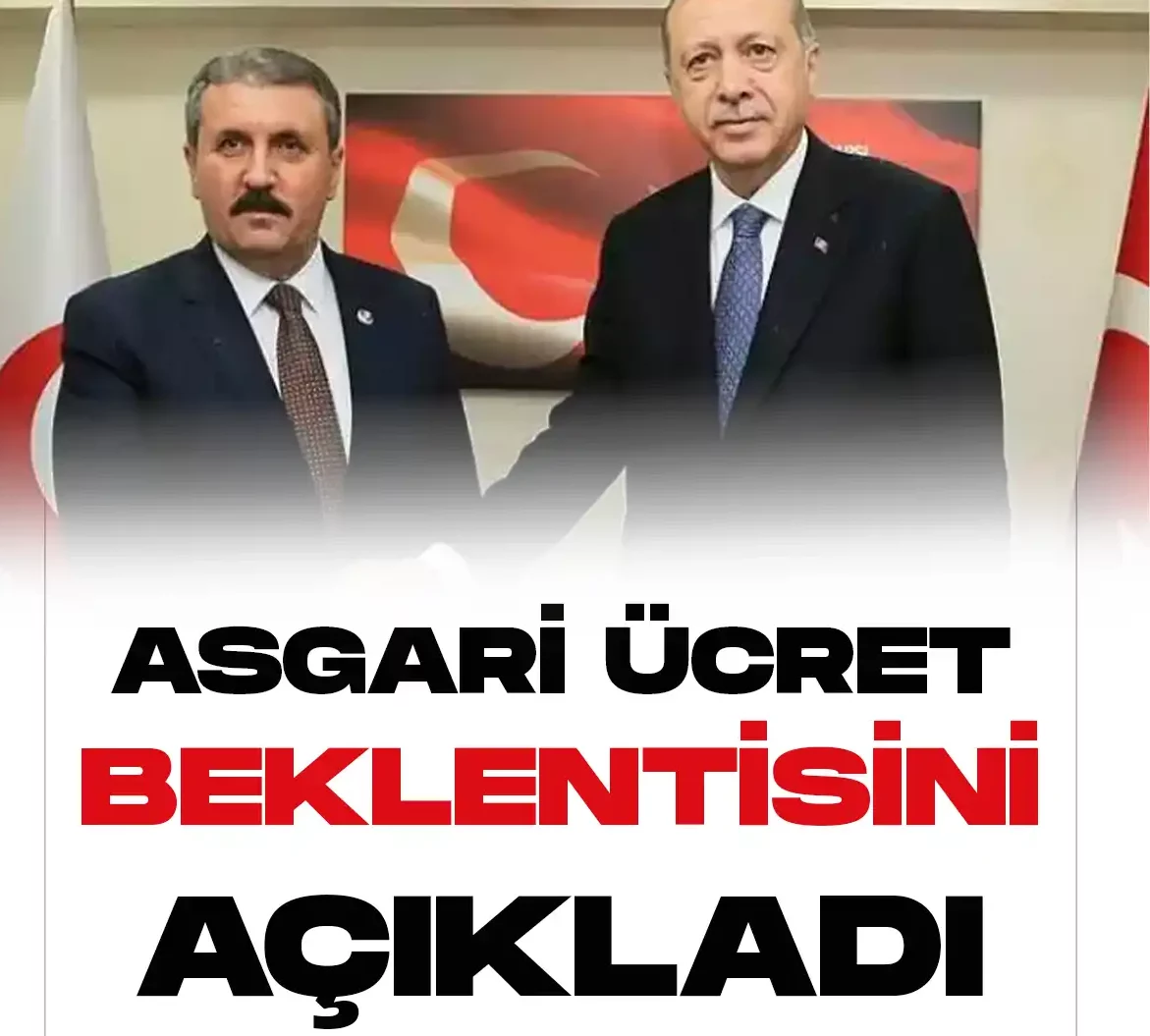 BBP Genel Başkanı Mustafa Destici Asgari ücret beklentisini açıkladı.