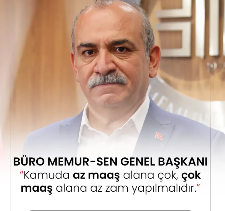 Büro memur-sen genel başkanından maaş zammı çağrısı