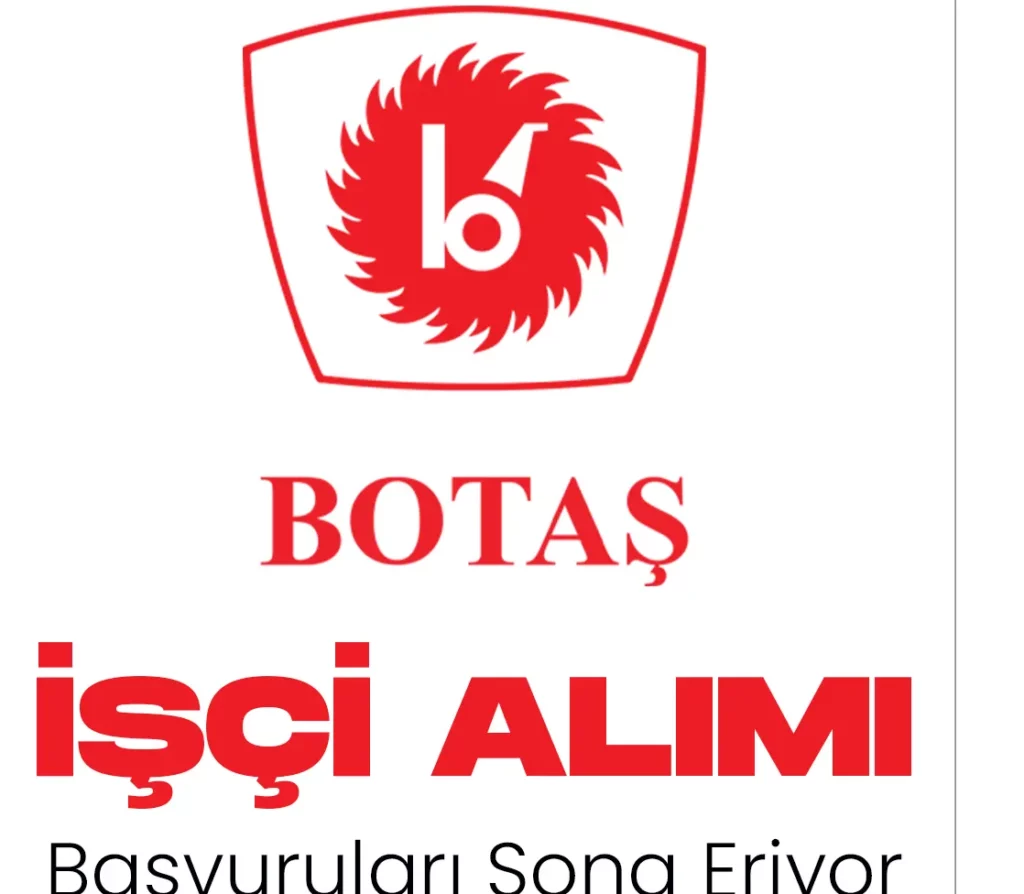 BOTAŞ İŞÇİ ALIMI BAŞVURULARI SONA ERİYOR.