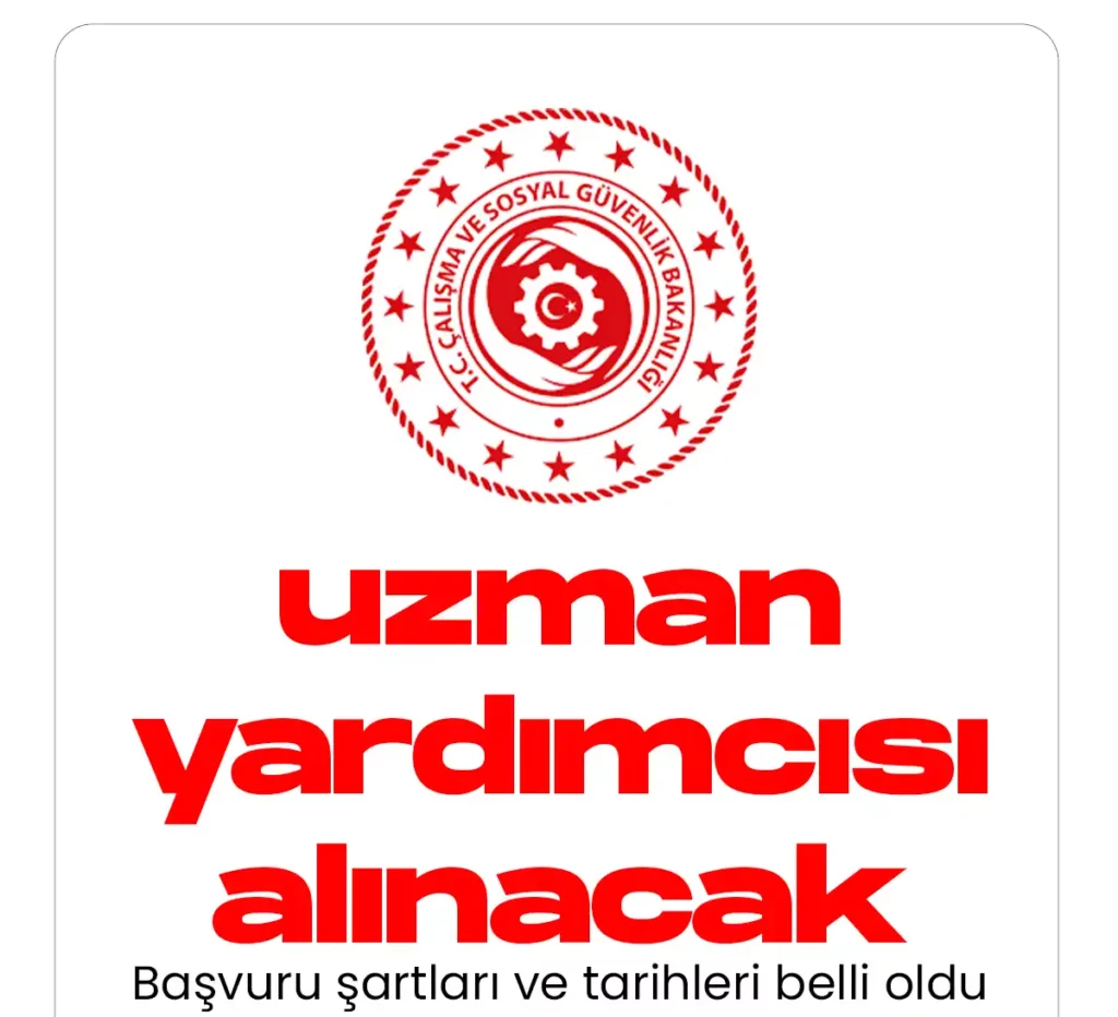 Çalışma ve Sosyal Güvenlik Bakanlığı Çalışma Uzman Yardımcısı Alacak