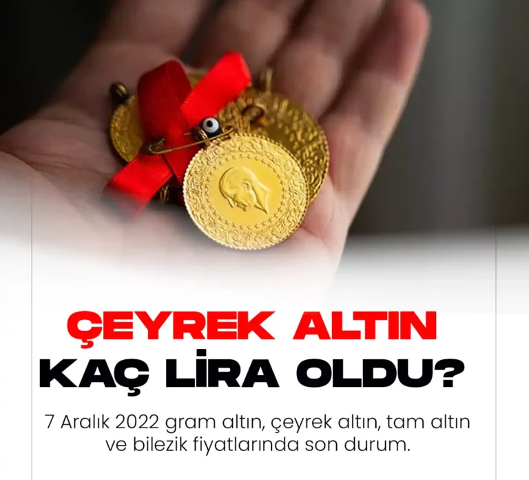 Çeyrek altın ne kadar oldu. 7 Aralık 2022 tarihi itibariyle altın fiyatlarında son durum.