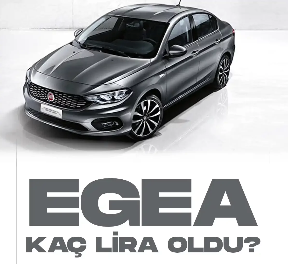 Fiat Egea kaç lira oldu?