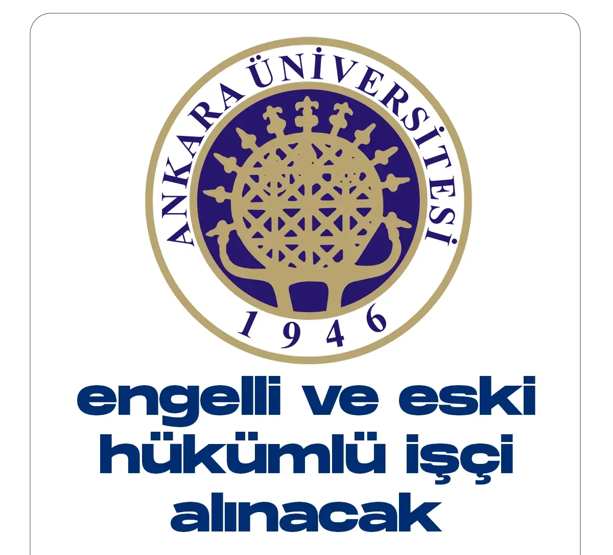 Ankara Üniversitesine engelli ve eski hükümlü işçi alınacak