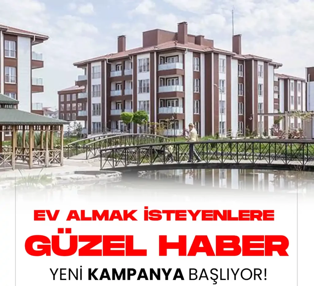 Ev almak isteyenlere güzel haber. Orta Gelirliler için konut kampanyası.