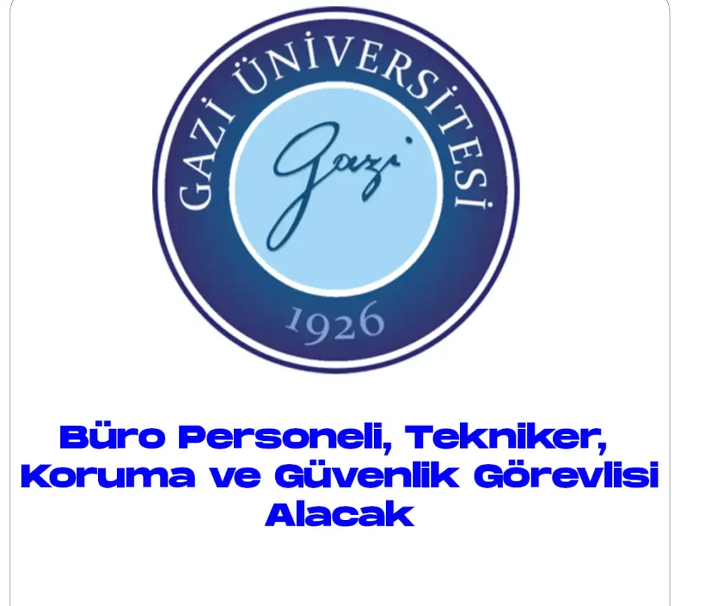 Gazi Üniversitesi Büro Personeli, Tekniker, Koruma ve Güvenlik Alımı Şartları