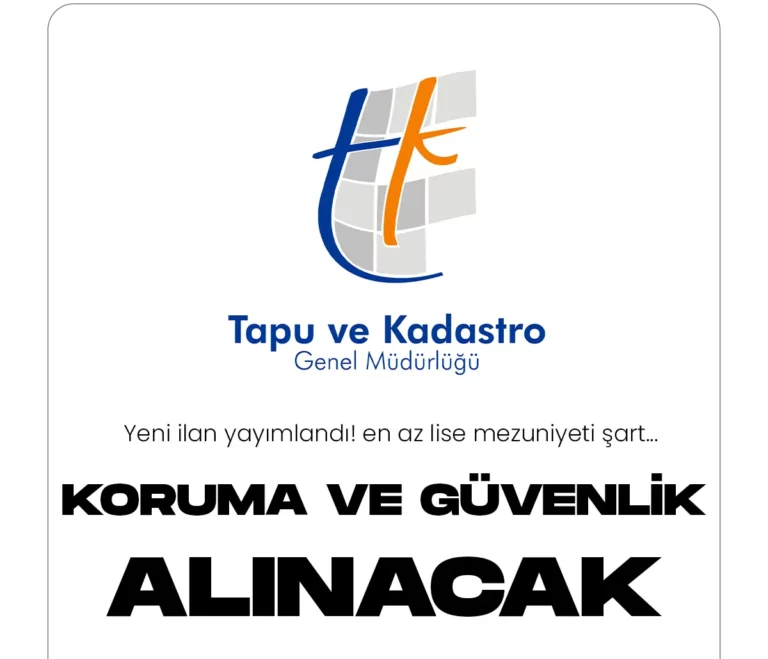 Tapu ve Kadastro Genel Müdürlüğü Koruma ve Güvenlik Görevlisi Alacak