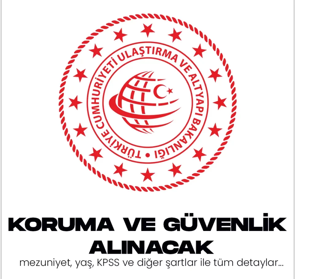 Ulaştırma ve Altyapı Bakanlığı Koruma ve Güvenlik Görevlisi alımı yapacak.