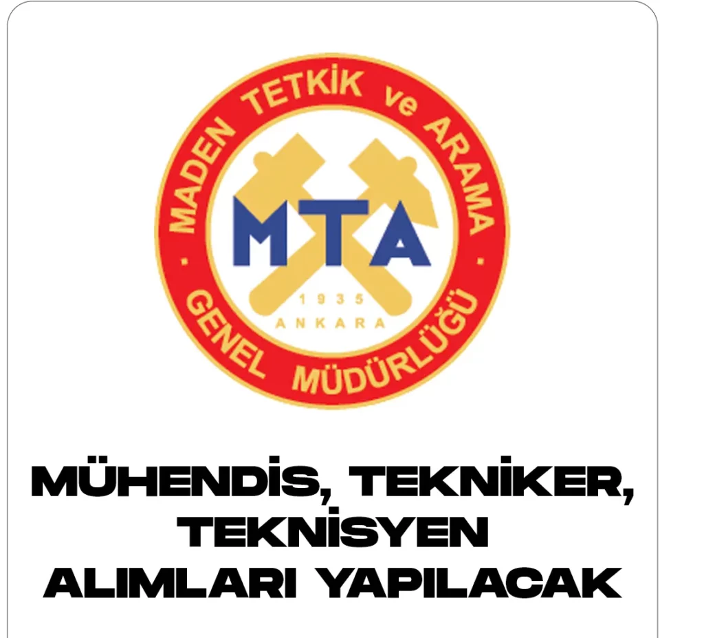 Maden Tetkik Arama Genel Müdürlüğü'ne (MTA) mühendis, tekniker ve teknisyen alımı yapılacak. Personel alımı şartları ve tüm detaylar...