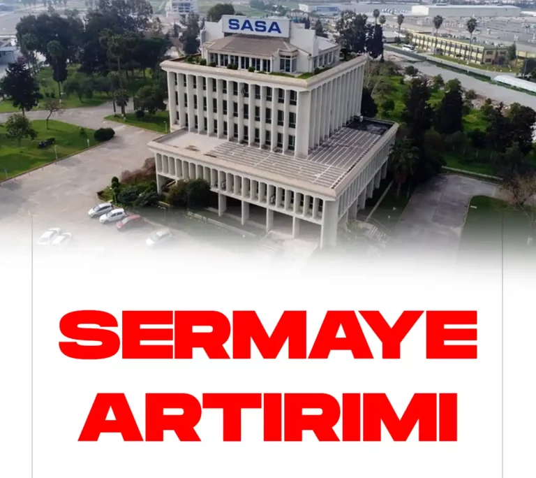 SASA Sermaye artırımı duyurdu.