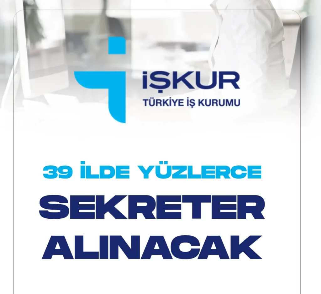 İŞKUR 39 ilde yüzlerce sekreter alımı yapılacak.