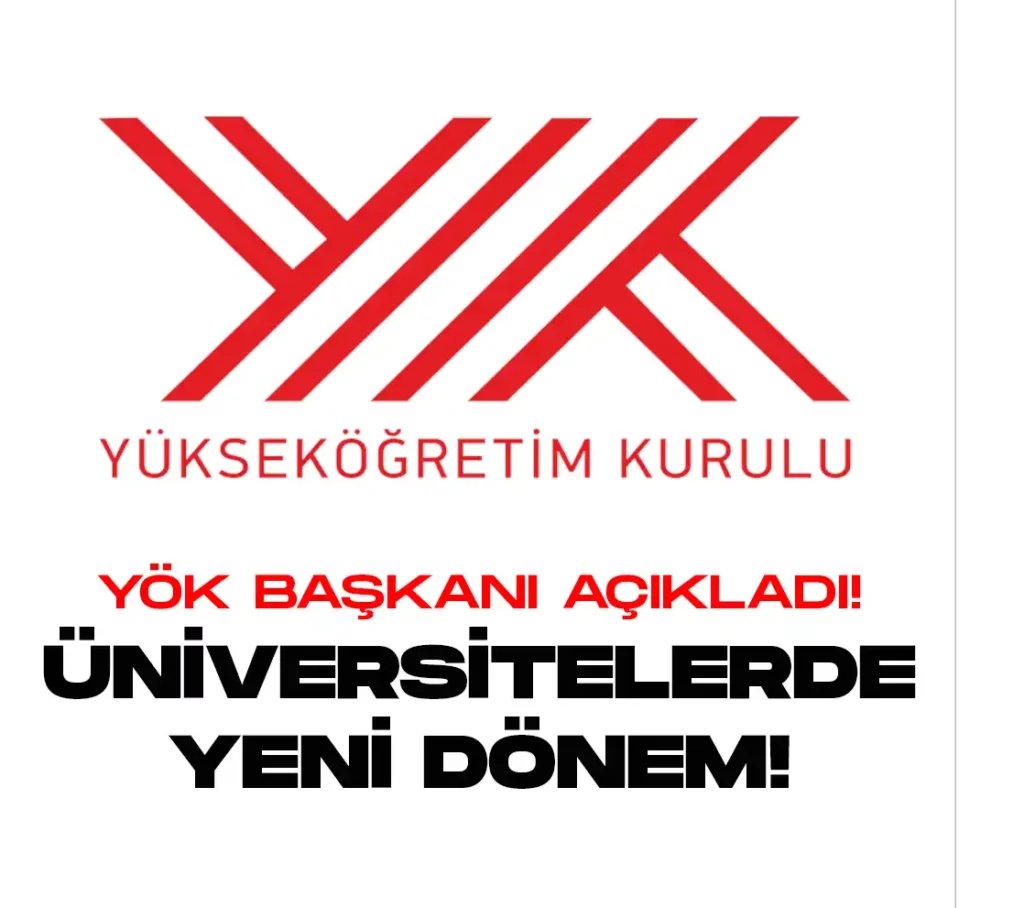 YÖK Başkanı açıkladı. Üniversitelerde yeni dönem başlıyor.