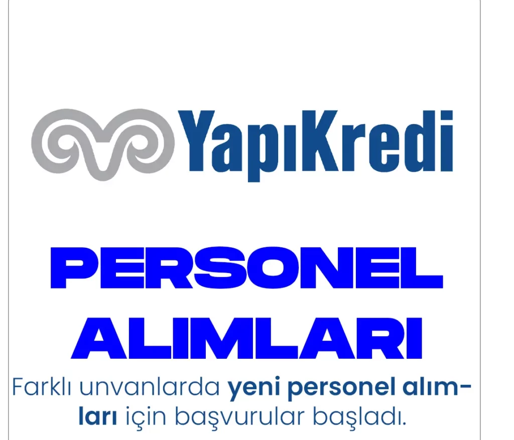 Yapı kredi personel alımı için başvuru süreci devam ediyor.