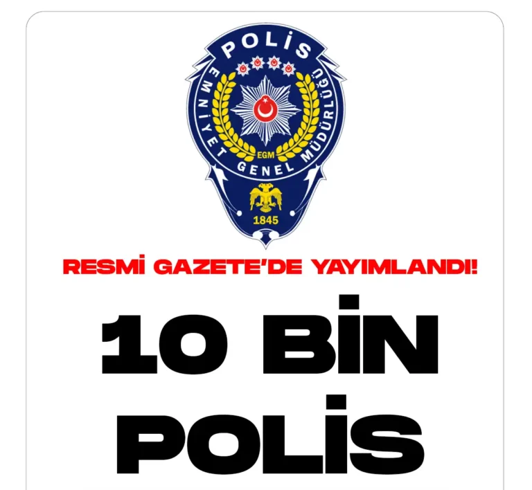 10 bin polis alımı için kadro ihdas edildi.
