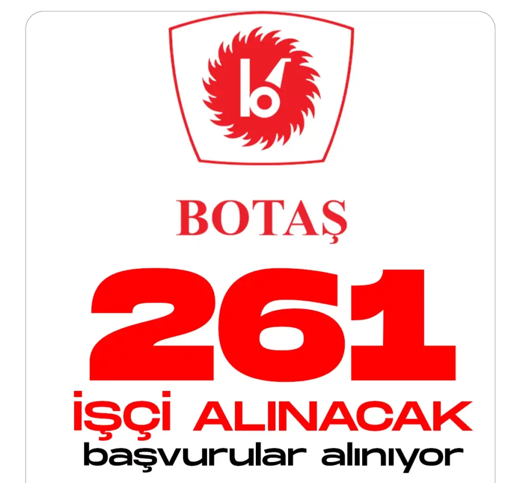 BOTAŞ 261 işçi alımı başvuruları alınıyor.