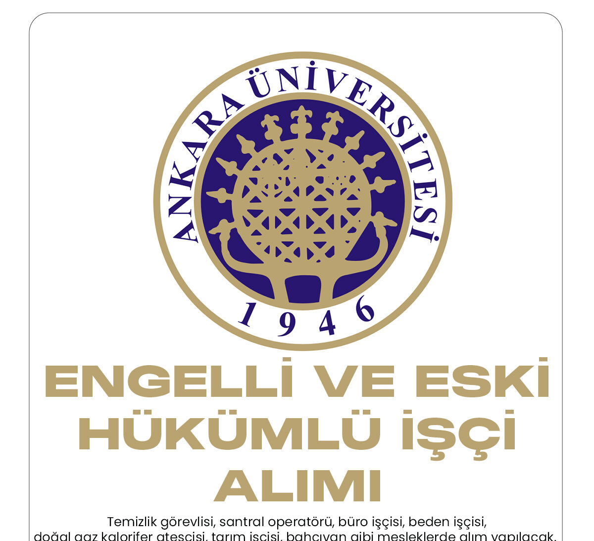 Ankara Üniversitesi engelli ve eski hükümlü işçi alımı başvuru sürecinde sona gelindi.
