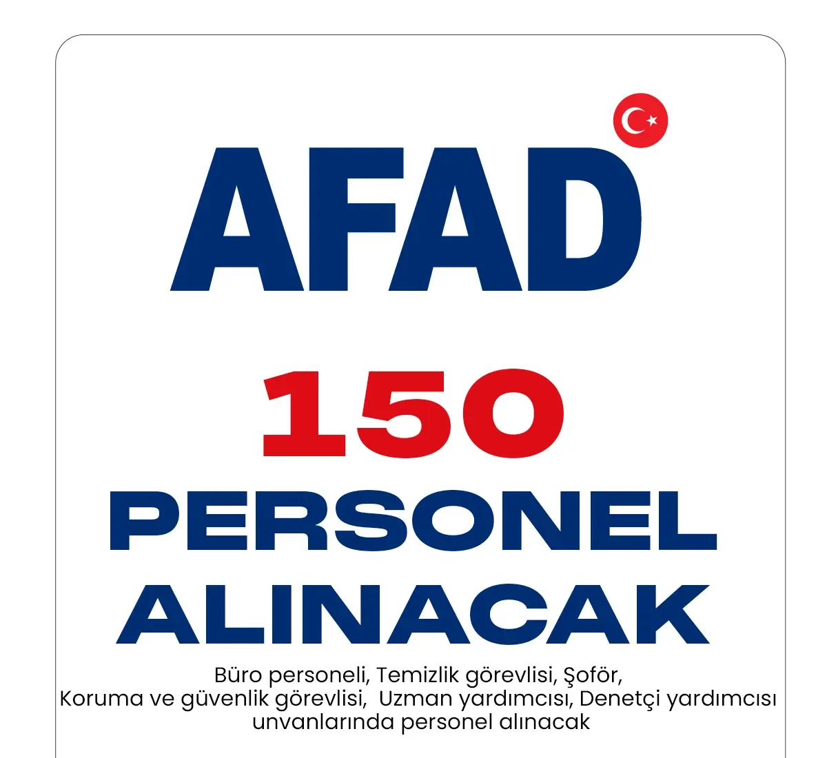 İçişleri Bakanlığı Afet ve Acil Durum Yönetimi Başkanlığı (AFAD) personel alımı yapacak.