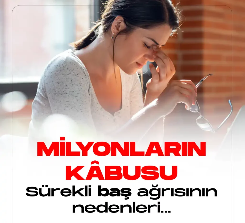 Milyonlarca vatandaşın en büyük sorunu haline gelen baş ağrısının nedenleri nelerdir.
