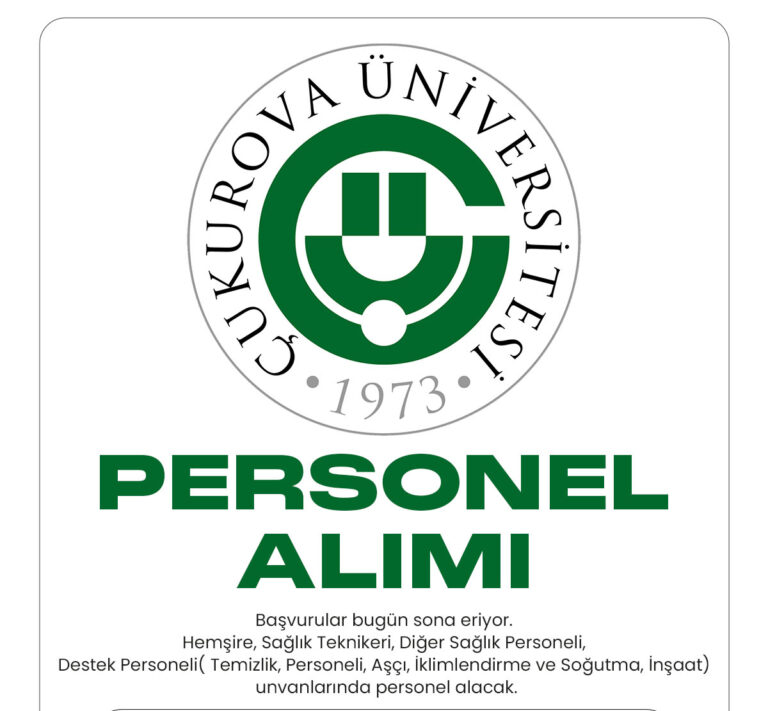 Çukurova Üniversitesi personel alımı başvuruları bugün sona eriyor.