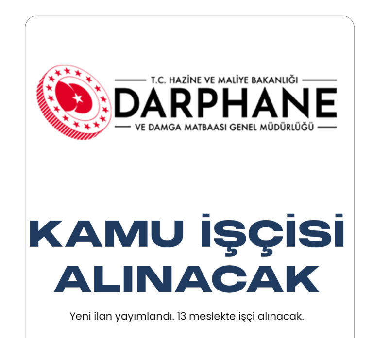 Hazine ve Maliye Bakanlığı Darphane ve Damga Matbaası Genel Müdürlüğü'ne kamu işçisi alımı duyurudu yayımlandı.