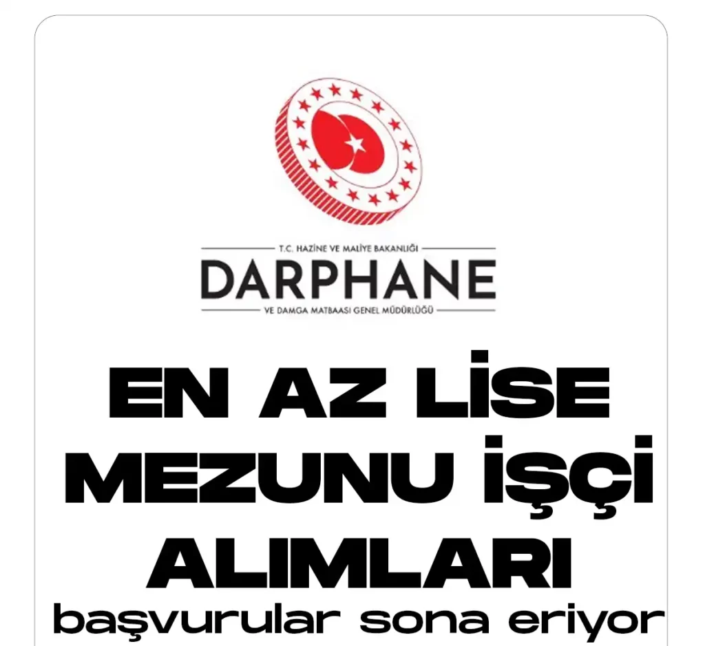 Darphane en az lise mezunu işçi alımı başvuruları sona eriyor.