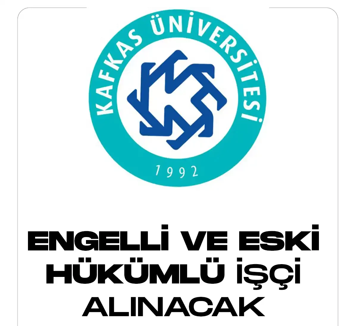 Kafkas Üniversitesine engelli ve eski hükümlü işçi alınacak.