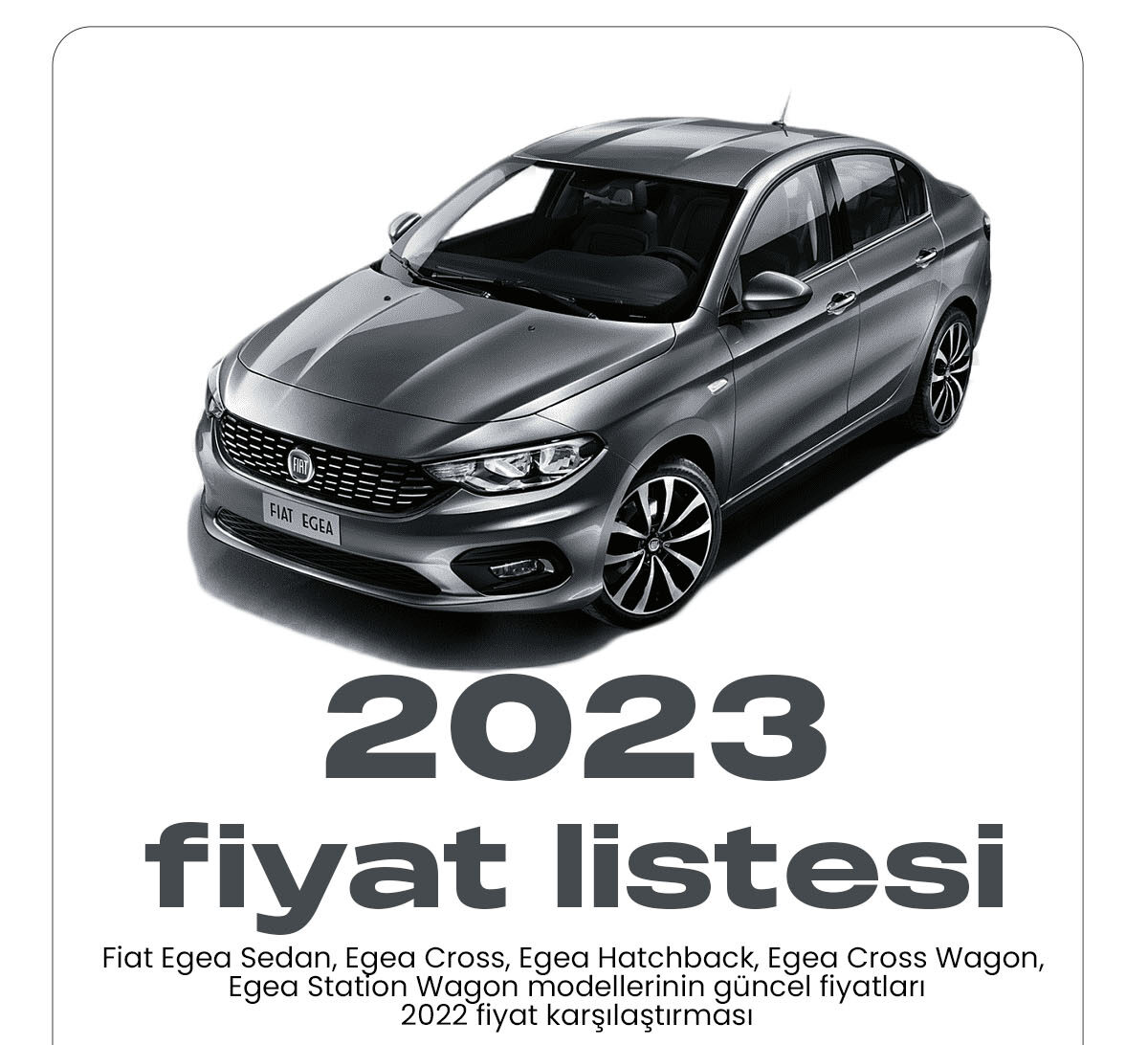 Fiat Egea Ocak fiyat listesi yayımlandı. Fiat Egea modeli ülkemizde en çok tercih edilen araçlar arasında yer alıyor.