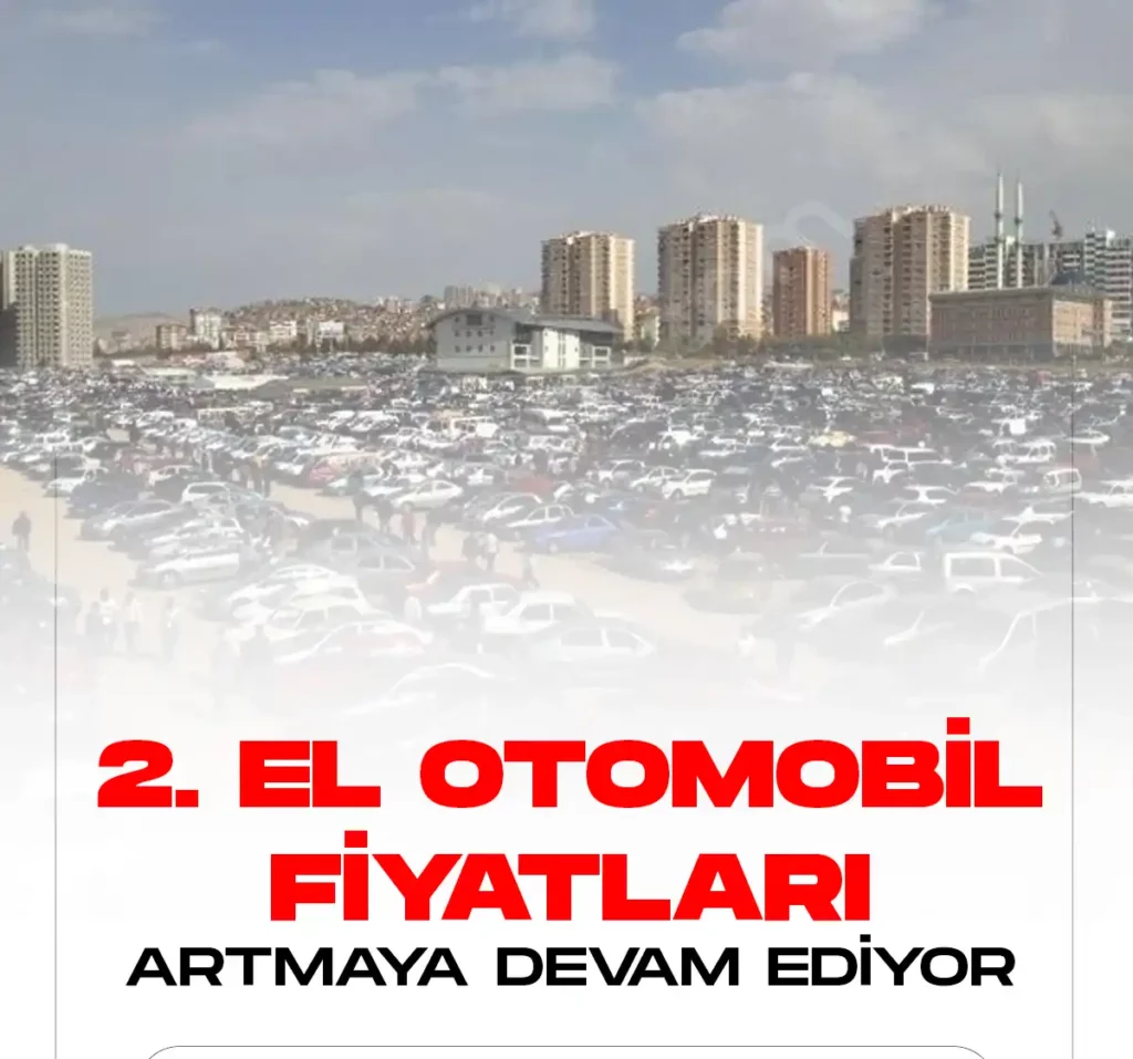 İkinci el otomobil fiyatları artmaya devam ediyor.