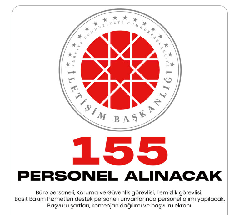 Cumhurbaşkanlığı İletişim Başkanlığı 155 personel alımı başvuru süreci devam ediyor.