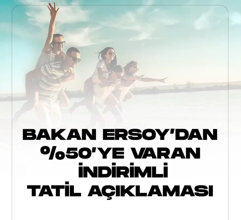 Bakan Ersoydan indirimli tatil açıklaması