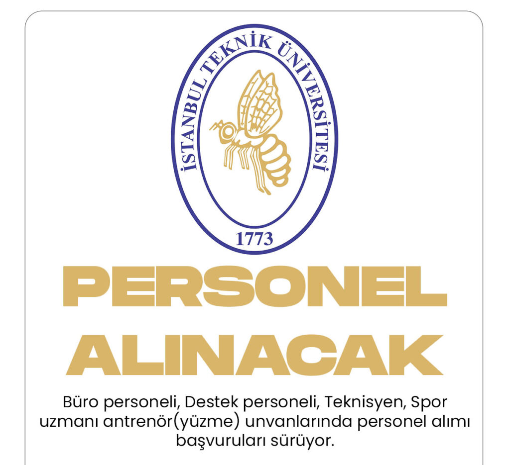 İstanbul Teknik Üniversitesi personel alımı başvuruları devam ediyor. 3