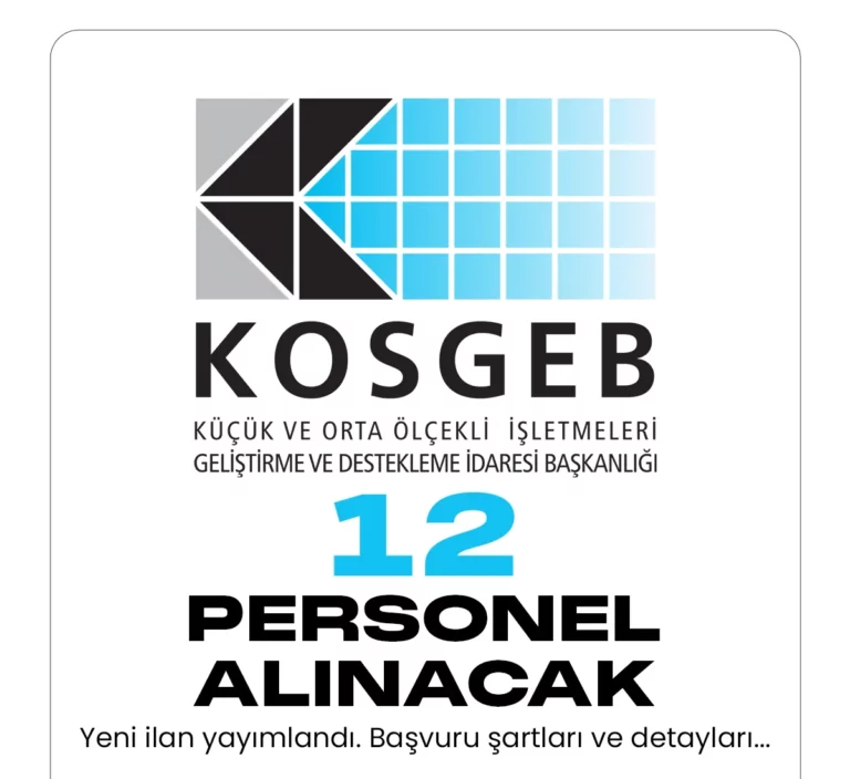 Küçük ve Orta Ölçekli İşletmeleri Geliştirme ve Destekleme İdaresi Başkanlığı (KOSGEB) personel alımı duyurusu yayımlandı.