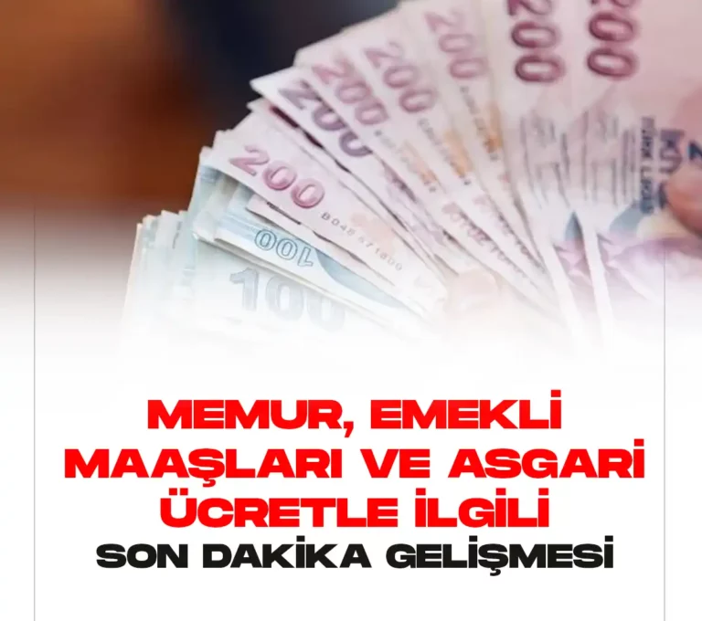Memur,emekli maaşları ve asgari ücretle ilgili son dakika açıklaması