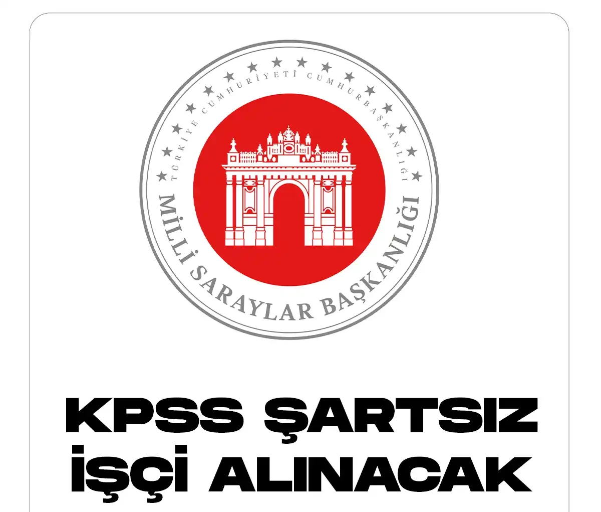 Milli Saraylar İdaresine KPSS Şartsız işçi alınacak.