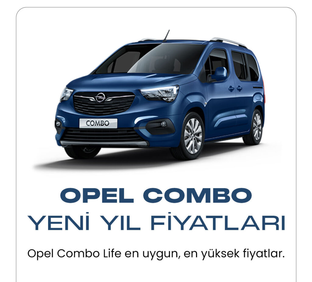 Opel Combo Life fiyat listesi yayımlandı. Yeni yılda araç fiyatları güncellenmeye devam ediyor.