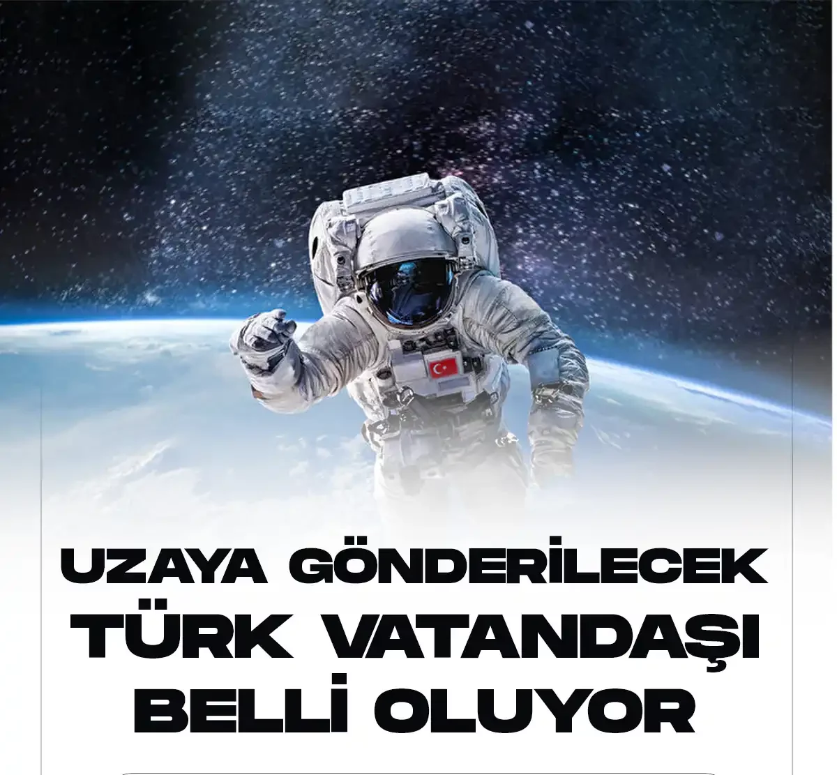Uzaya gidecek Türk vatandaşı belli oluyor.